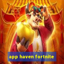 app haven fortnite